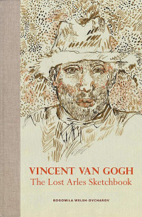 Image of Vincent Van Gogh : The Lost Arles Sketchbook